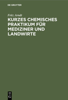 Kurzes Chemisches Praktikum Für Mediziner Und Landwirte 3112348699 Book Cover