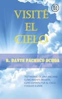 VISITÉ EL CIELO: Testimonio de una anciana clínicamente muerta, cuyo espíritu fue al Cielo y volvió a vivir B089781T2V Book Cover