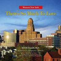 Western New York - There's So Much to Love: Photography by Dr. Mark Donnelly and More Than a Dozen Top Photographers 099779965X Book Cover