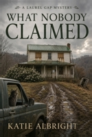 What Nobody Claimed: A Laurel Gap Cozy Mystery (The Laurel Gap Mysteries) B0HHGDZWHJ Book Cover