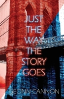 Just the Way the Story Goes 1952150477 Book Cover