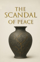 The Scandal of Peace (The "Scandal" Collection) B0FD8W43QM Book Cover