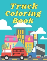 Truck Coloring Book: 41 Fun and easy truck coloring pages for kids & toddlers including Garbage Truck, Tow Truck, Snow Plow Truck and more. 8.5”x11” (21.59 x 27.94 cm), 84 pages B08R5SW5ZC Book Cover