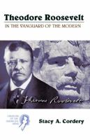 Theodore Roosevelt: In the Vanguard of the Modern (Creators of the American Mind) 0155066102 Book Cover