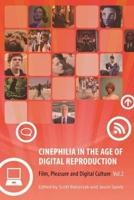 Cinephilia in the Age of Digital Reproduction: Film, Pleasure, and Digital Culture, Vol. 2 0231162170 Book Cover