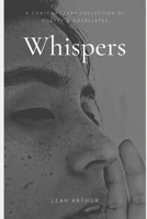 Whispers: Contemporary Poetry and Short Stories by Leah Arthur B08DDYDNMM Book Cover