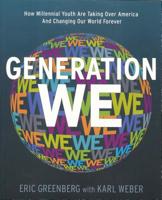 Generation We: How Millennial Youth are Taking Over America And Changing Our World Forever 0982093101 Book Cover