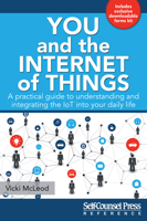 You and the Internet of Things: A Practical Guide to Understanding and Integrating the IoT into Your Daily Life 177040323X Book Cover