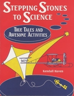Stepping Stones to Science: True Tales and Awesome Activities 156308516X Book Cover