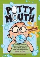 Pottymouth: Profane Poetry, Recess Rhymes, and Other Dirty Ditties from the Playground 0762432551 Book Cover