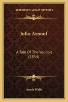 Julio Arnouf: A Tale Of The Vaudois 1166988333 Book Cover