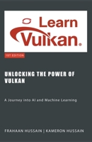 Unlocking the Power of Vulkan: A Journey into AI and Machine Learning B0CLMK5XVY Book Cover