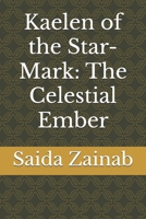 Kaelen of the Star-Mark: The Celestial Ember B0FH58Y39J Book Cover