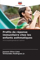 Profils de réponse immunitaire chez les enfants asthmatiques (French Edition) 620936408X Book Cover