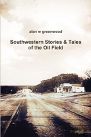 Southwestern Stories & Tales of the Oil Field 1365305937 Book Cover