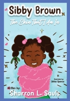 Sibby Brown: The Skin That I Am In B0F7KBDKYG Book Cover