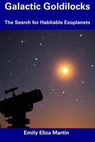 Galactic Goldilocks: The Search for Habitable Exoplanets B0F4N76NTX Book Cover
