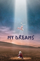 MY DREAMS: original idea for Christmas, to offer all dreamers and dreamers who wish to understand develop and interpret their dreams for a more ... | 5.25 "x 8" | 120 pages | supple cover 1675148082 Book Cover