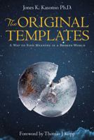 The Original Templates: A Way to Find Meaning in a Broken World 151278821X Book Cover