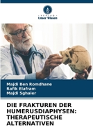 Die Frakturen Der Humerusdiaphysen: Therapeutische Alternativen (German Edition) 6206651525 Book Cover