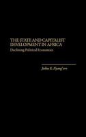 The State and Capitalist Development in Africa: Declining Political Economies 027593120X Book Cover