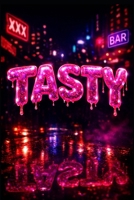 Tasty: A Story of Betrayal, Desire, and the Bitter Aftertaste of Lies B0FQV9MVRM Book Cover