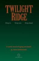 Twilight Ridge : A Comic Novel of Aging and Death 0962706000 Book Cover