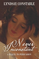 Never Inconstant: A Sequel to Jane Austen's Persuasion 1956613374 Book Cover