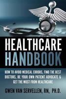 The Healthcare Handbook: How to Avoid Medical Errors, Find the Best Doctors, Be Your Own Patient Advocate & Get the Most from Healthcare 069226275X Book Cover