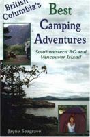 British Columbia's Best Camping Adventures: Southwestern BC and Vancouver Island 1895811554 Book Cover