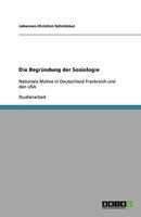 Die Begr?ndung der Soziologie: Nationale Motive in Deutschland Frankreich und den USA 3640453867 Book Cover