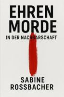 Ehrenmorde in der Nachbraschaft: Vom Schweigen der Familien und dem Leid der Opfer B0G4L4QPSZ Book Cover