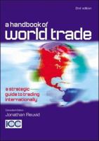 A Handbook of World Trade: A Strategic Guide to Trading Internationally 0749441437 Book Cover