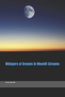 Whispers of Dreams in Moonlit Streams B0DVSSH2GV Book Cover