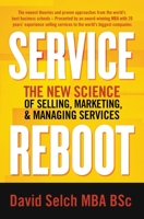 Service Reboot: The New Science of Selling, Marketing, and Managing Services 1775169413 Book Cover