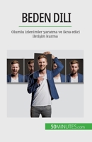 Beden dili: Olumlu izlenimler yaratma ve ikna edici iletişim kurma 2808673477 Book Cover