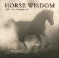 Horse Wisdom: Life's Lessons From the Saddle 1595436383 Book Cover