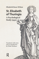 St. Elisabeth of Thuringia: A Psychological Study (1931) (Hagiography Beyond Tradition) 1041186568 Book Cover
