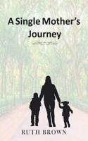 A Single Mother's Journey 1490795332 Book Cover
