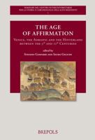 The Age of Affirmation: Venice, the Adriatic and the Hinterland Between the 9th and 10th Centuries 2503579256 Book Cover