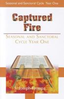 Captured Fire: Seasonal & Sanctoral Cycle, Year One 0818912898 Book Cover