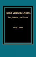 Inside Venture Capital: Past, Present, and Future 0275921182 Book Cover