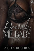 Drench Me Baby: An Erotica B0F31XBZPN Book Cover