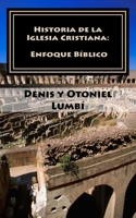 Historia de la Iglesia Cristiana: Enfoque B�blico 1542727391 Book Cover