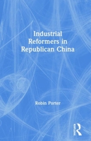 Industrial Reformers in Republican China (Studies on Modern China) 1563243938 Book Cover