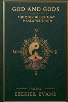 God and gods: Book One: The East - The Only Ruler That Measures Truth (God and Gods. the Only Ruler That Measures Truth) B0H9P9BMLN Book Cover