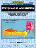 Multiplication and Division: Reproducible Skill Builders and Higher Order Thinking Activities Based on NCTM Standards (Middle Grades Masterminds Riddle Math Series) 0865303045 Book Cover