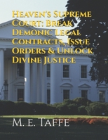 Heaven's Supreme Court: Break Demonic Legal Contracts, Issue Orders & Unlock Divine Justice B0FBL4MTMS Book Cover