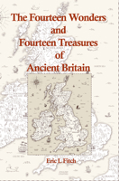 The Fourteen Wonders and Fourteen Treasures of Ancient Britain 1915580307 Book Cover