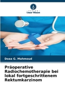 Präoperative Radiochemotherapie bei lokal fortgeschrittenem Rektumkarzinom (German Edition) 6209859402 Book Cover